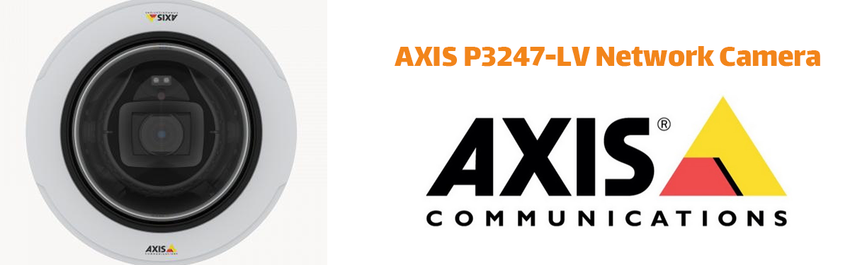 AXIS P3247-LVE Network Camera